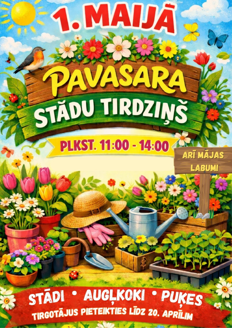 Krāsains pavasara tirdziņa plakāts ar uzrakstu „1. maijā Pavasara stādu tirdziņš”. Plakātā norādīts pasākuma laiks no plkst. 11.00 līdz 14.00, kā arī informācija, ka būs pieejami stādi, augļkoki, puķes un arī mājas labumi. Apakšā redzams aicinājums tirgotājiem pieteikties līdz 20. aprīlim. Plakātu rotā ziedi, tauriņi, putns, dārza instrumenti, lejkanna, salmu cepure un stādu kastes.