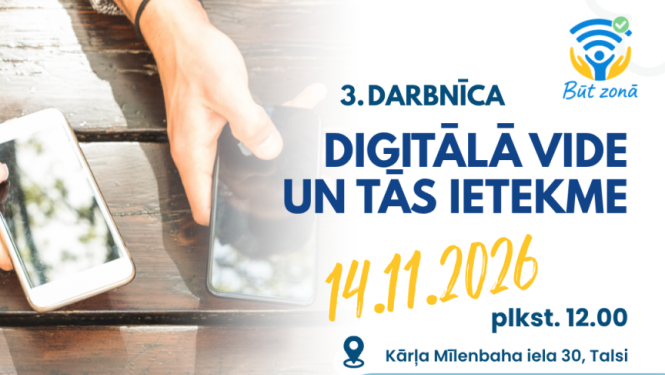  Darbnīcu cikls “BŪT SEV PAŠAM” Talsos, 3. darbnīca, digitālā vide un tās ietekme