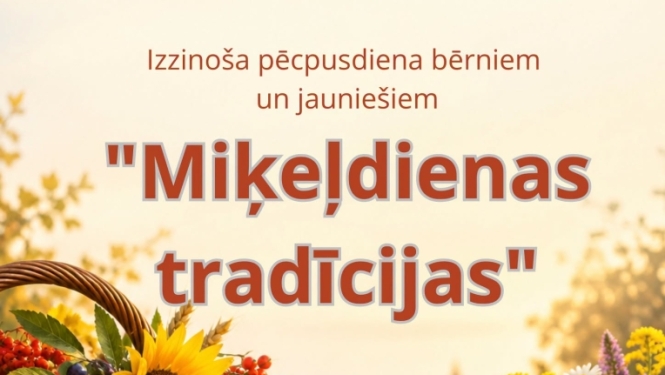Izzinoša pēcpusdiena jauniešiem un bērniem ''Miķeļdienas tradīcijas''