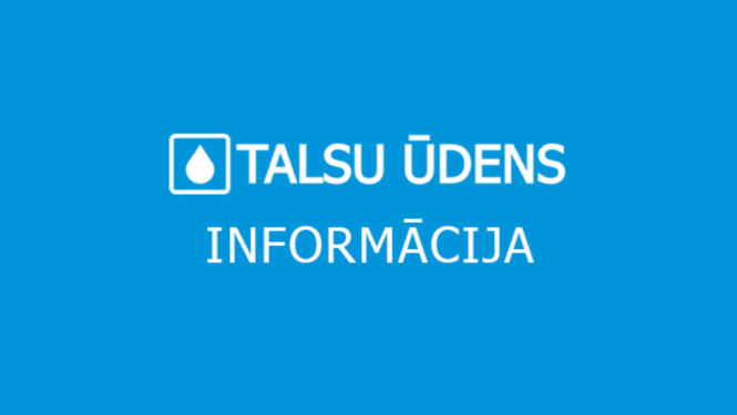 Zils informatīvs vizuālis ar baltu SIA “Talsu ūdens” logotipu un uzrakstu “Informācija”.