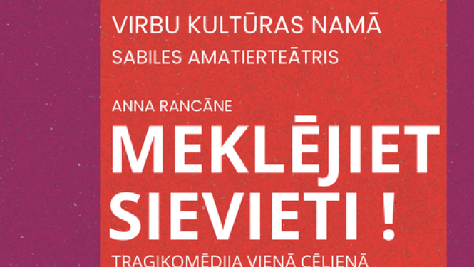 Virbu kultūras namā Sabiles amatierteātris ''Mēklējiet sievieti!" traģikomēdija vienā cēlienā