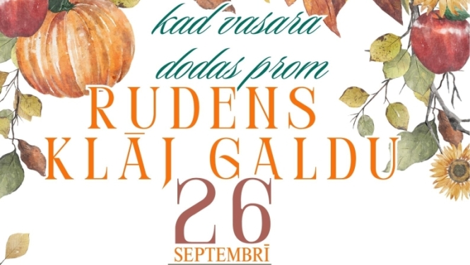 ''Kad vasara dodas prom, rudens klāj galdu''