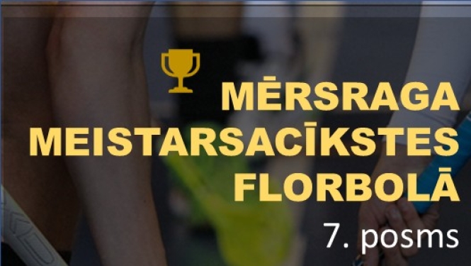 Mērsraga meistarsacīkstes florbolā 7. posms