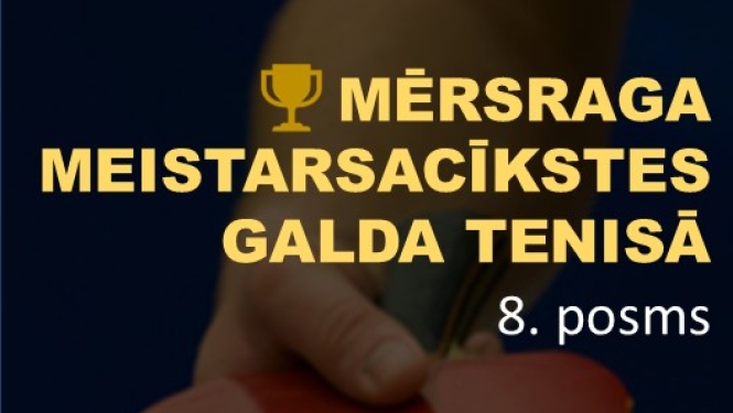 Mērsraga meistarsacīkstes galda tenisā 8. posms