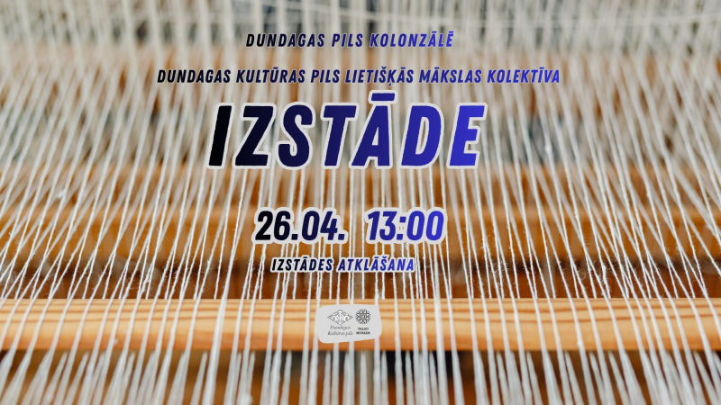 Dundagas kultūras pils lietišķās mākslas izstādes atklāšanas afiša