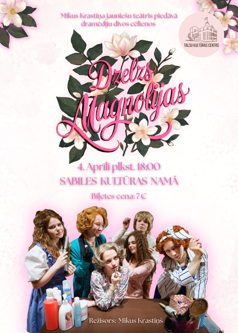 Izrādes Dzelzs magnolijas afiša