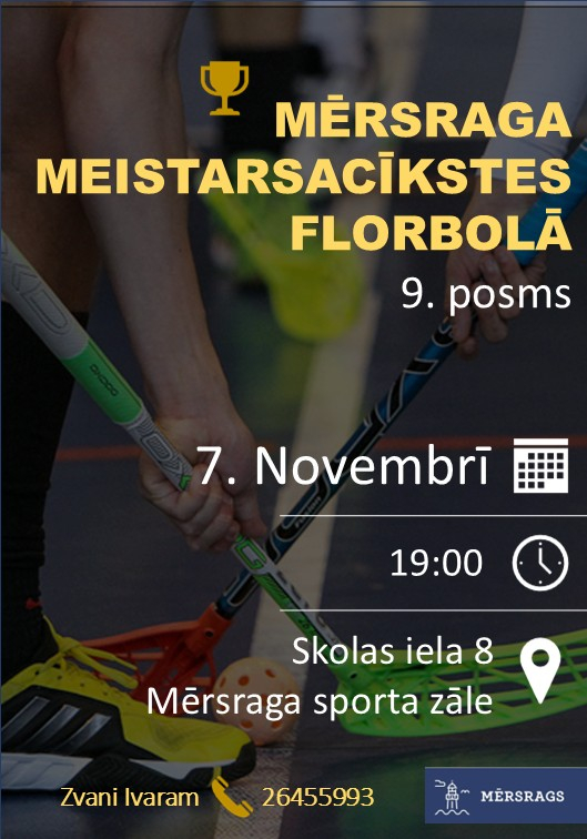 Mērsraga meistarsacīkšu florbolā 9.posma afiša