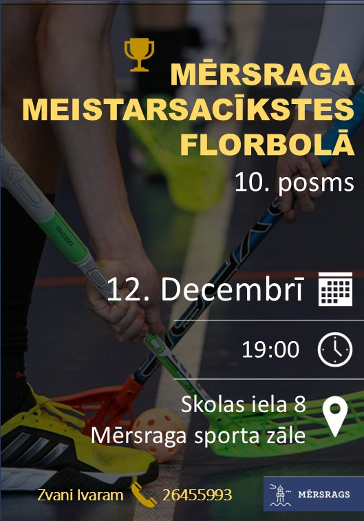 Mērsraga meistarsacīkšu florbolā 10.posma afiša