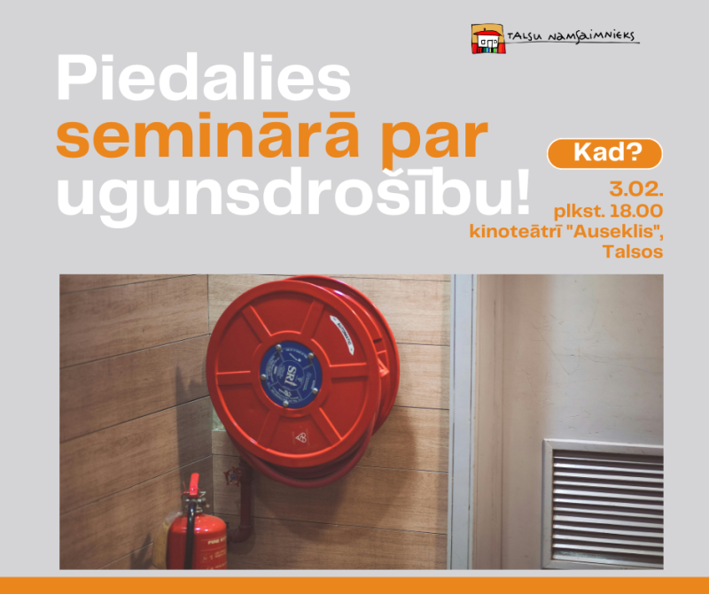 SIA „Talsu namsaimnieks” aicina uz izglītojošu semināru par ugunsdrošību
