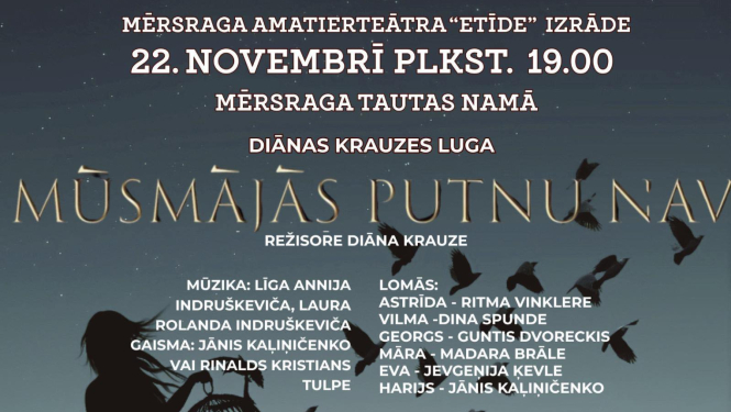 Izrādes Mūsmājās putnu nav afiša