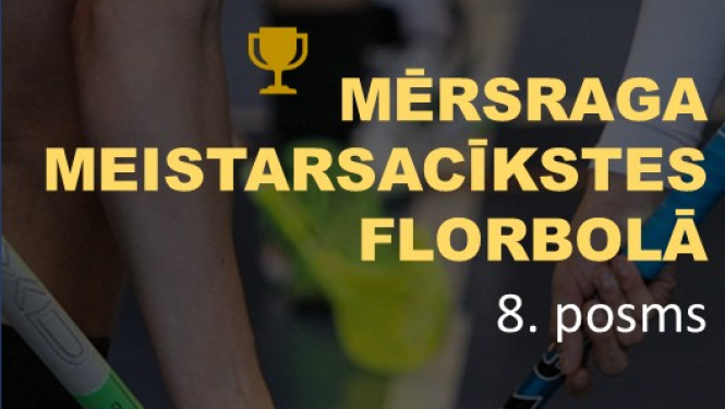 Mērsraga meistarsacīkšu florbolā 8.posma afiša