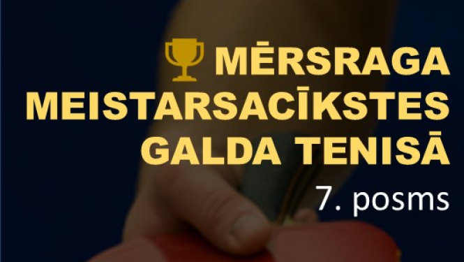 Mērsraga meistarsacīkstes galda tenisā. 7. posms