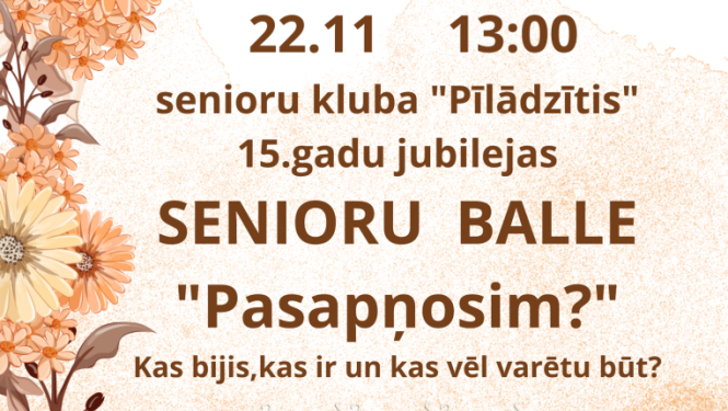 Senioru kluba „Pīlādzītis” 15 gadu jubilejas balle „Pasapņosim?”
