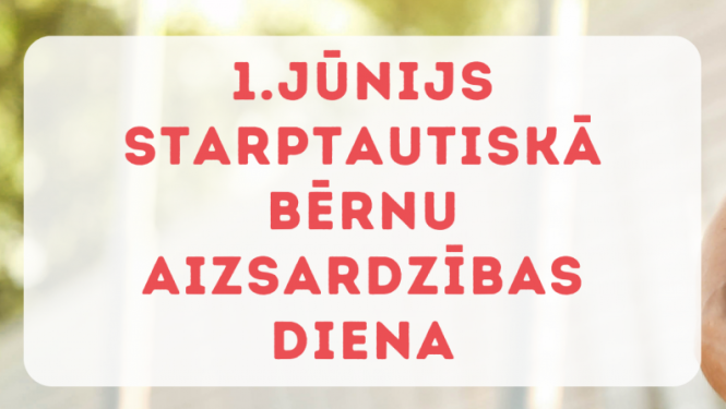 1. jūnijs - Starptautiskā bērnu aizsardzības diena
