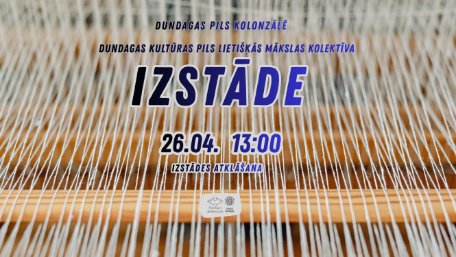 Dundagas kultūras pils lietišķās mākslas izstādes atklāšanas afiša