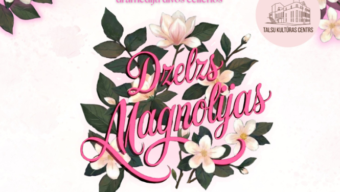 Izrādes Dzelzs magnolijas afiša