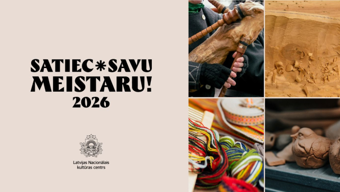 Alt teksts: Pasākuma „Satiec savu meistaru! 2026” vizuālis ar gaišu fonu, lielu melnu virsrakstu kreisajā pusē un četru attēlu kolāžu labajā pusē, kur redzamas tradicionālo amatu prasmes – dūdu spēlēšana, kokgriešana, krāsaini rokdarbu diegi un māla veidojumi. Apakšā izvietots Latvijas Nacionālā kultūras centra logotips.
