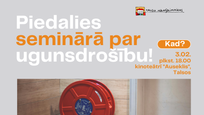 SIA „Talsu namsaimnieks” aicina uz izglītojošu semināru par ugunsdrošību