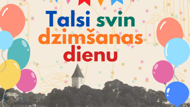 Afiša „Talsi svin dzimšanas dienu” ar svētku karodziņiem un baloniem; aicinājums no 15.–18. aprīlim apciemot 9 Talsu vietas, aizpildīt anketu un 18. aprīlī plkst. 16.00 tikties dalībnieku satikšanās pasākumā Radošajā sētā; redzams QR kods un Talsu novada logo.