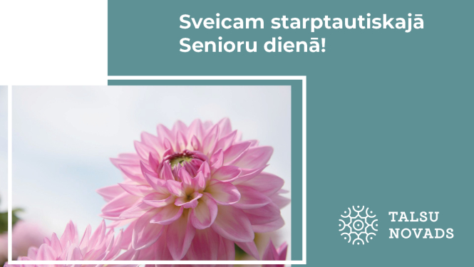Sveicam Starptautiskajā senioru dienā!