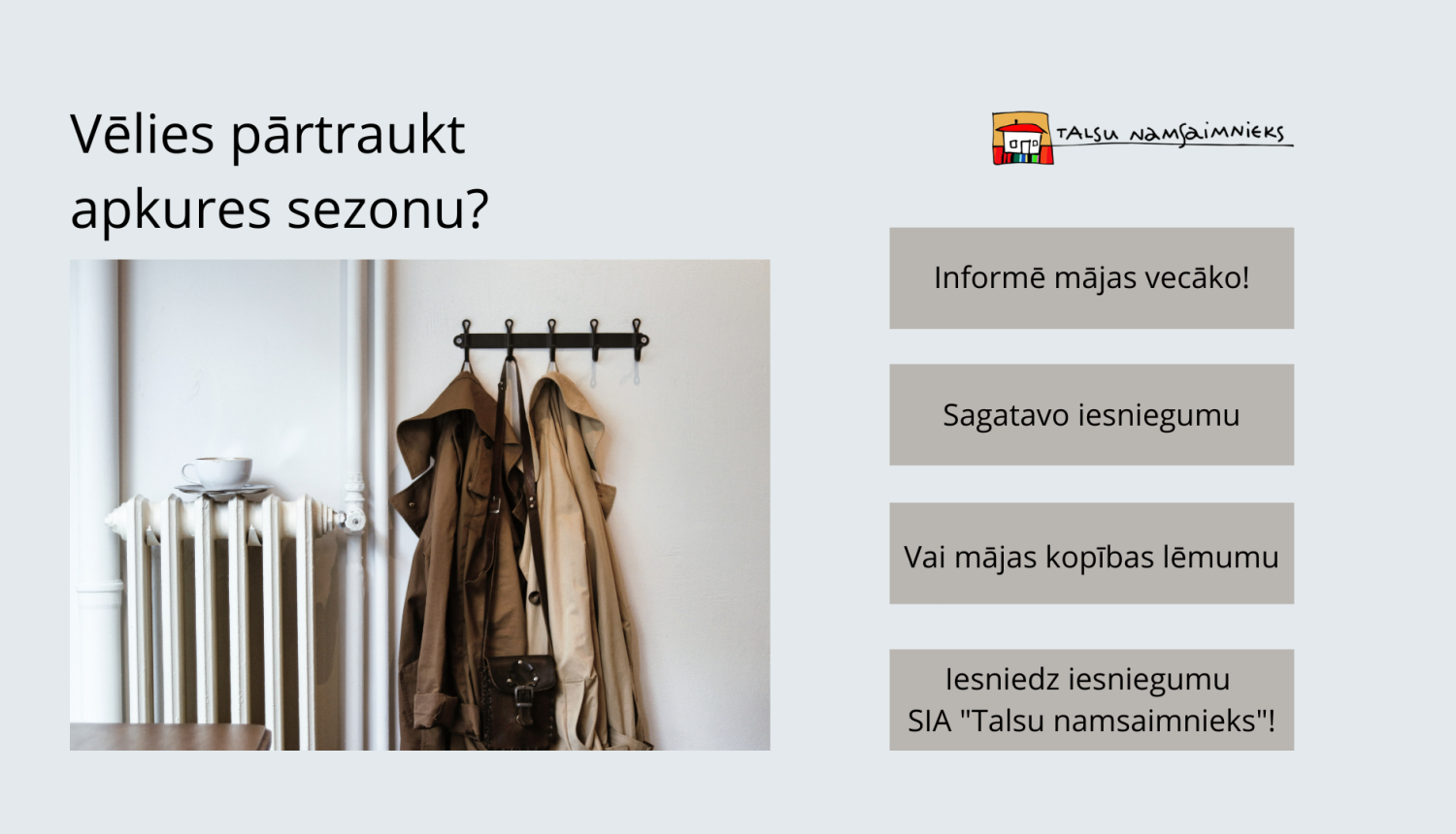 Vēlies pārtraukt apkures sezonu? Sazinies ar mājas vecāko